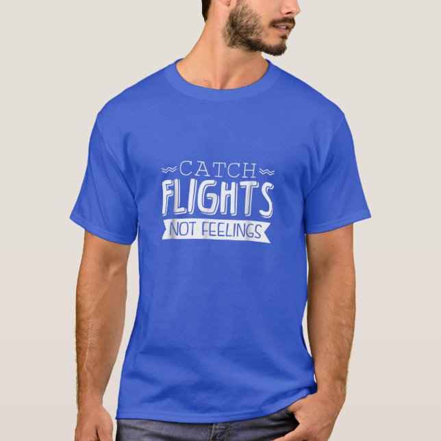T-shirt Vols Catch Pas Sentiments Drôle Voyage (Devant)