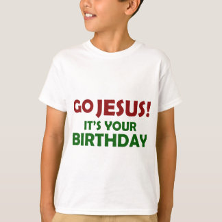 T-shirt Vont Jésus ! Son votre anniversaire