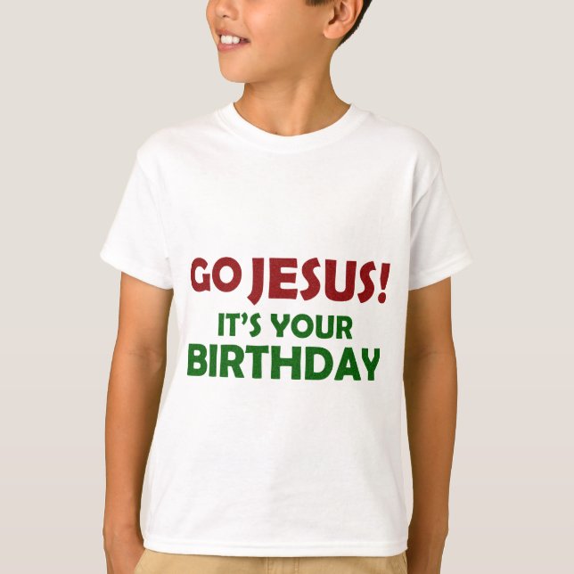 T-shirt Vont Jésus ! Son votre anniversaire (Devant)
