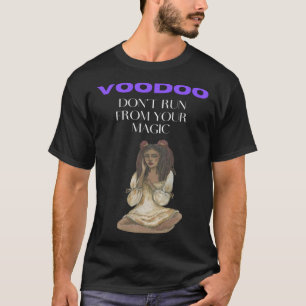 T-shirt Voodoo ne fuis pas de ta magie