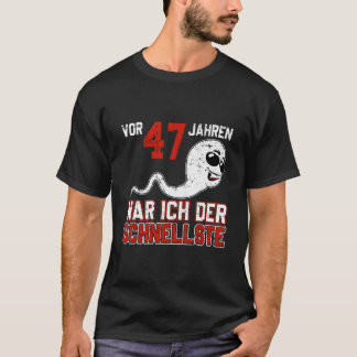 T-shirt Vor 47 Jahren War Ich Der Schnellste Birth B-Day
