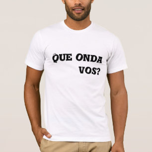 T-shirt Vos de Que onda ?
