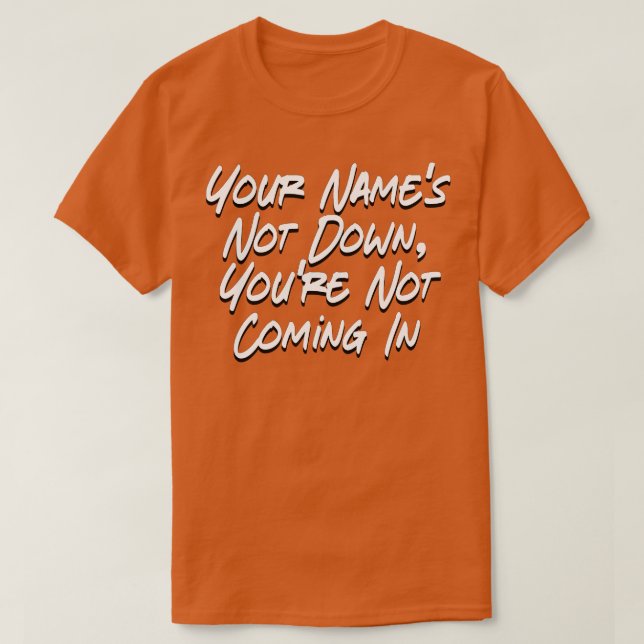 T-shirt Vos Noms Ne Sont Pas En Bas Vous N'Arrivez Pas En  (Design devant)