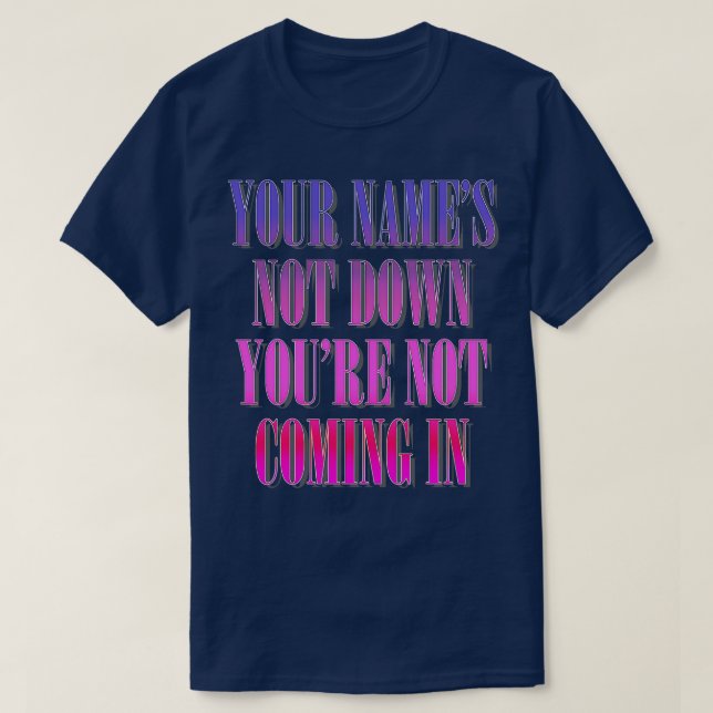 T-shirt Vos Noms Ne Sont Pas En Bas Vous Ne Venez Pas (Design devant)