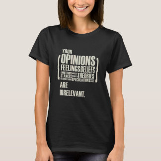 T-shirt Vos opinions et sentiments sont sans importance  