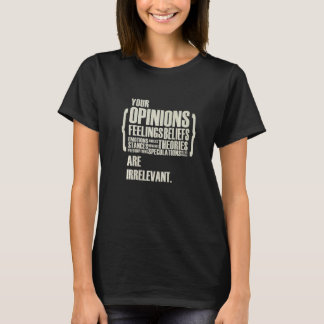 T-shirt Vos opinions et sentiments sont sans importance