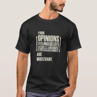 T-shirt Vos opinions et sentiments sont sans importance