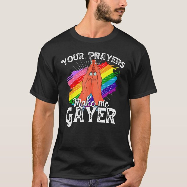 T-shirt Vos Prières Me Rendre Chemise Gayer Drôle Gay Prid (Devant)
