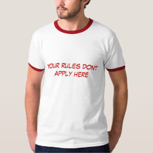 T-shirt Vos règles ne s'appliquent pas ici