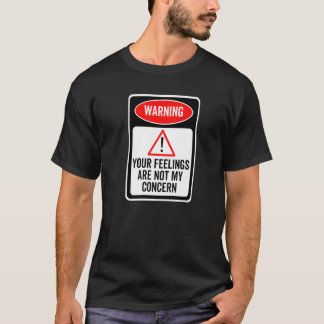 T-shirt Vos sentiments ne sont pas mon problème Panneau d'