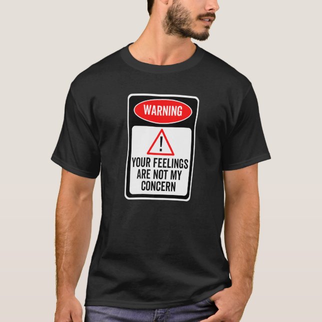 T-shirt Vos sentiments ne sont pas mon problème Panneau d' (Devant)