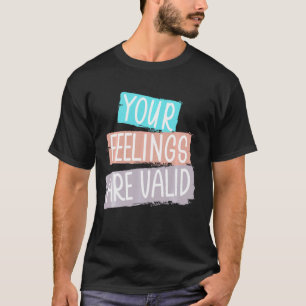 T-shirt Vos sentiments sont valides Sensibilisation à la s