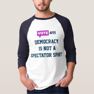 T-shirt Vote411 La démocratie n'est pas un sport de specta