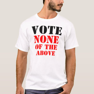 T-SHIRT VOTE AUCUNE DE CE QUI PRÉCÈDE
