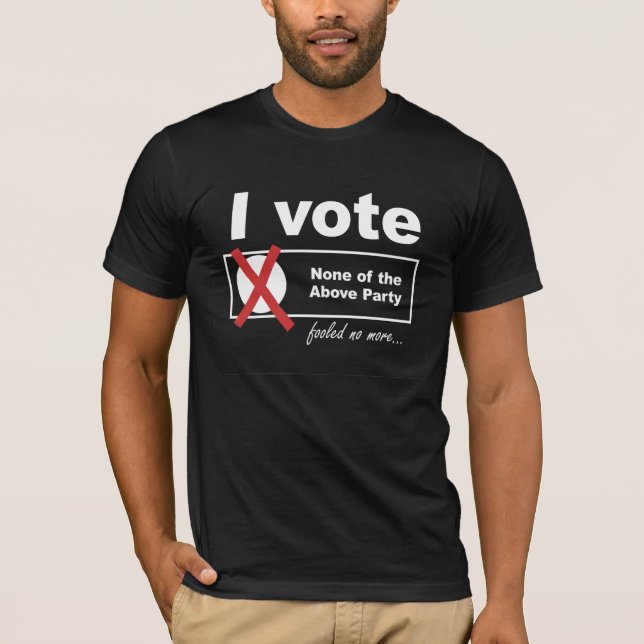 T-shirt Vote aucune de ce qui précède ! (Devant)