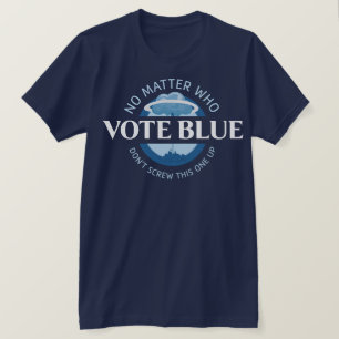 T-shirt Vote Bleu Peu Importe Qui