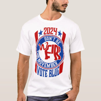 T-shirt Vote Blue : 'Ne sois pas bizarre en novembre' Poli