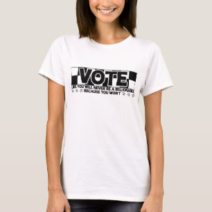 T-shirt Vote - Comme si vous ne serez jamais milliardaire 