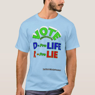 T-shirt Vote Démocratique D = Anti-avortement R = Pro Lie 