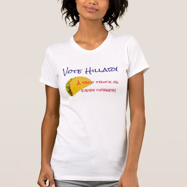 T-shirt "Vote Hillary. Un camion de taco sur chaque coin ! (Devant)