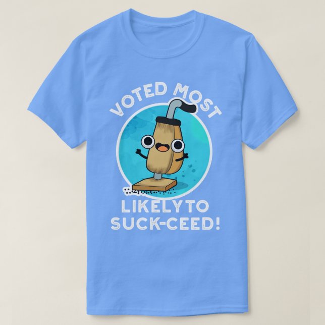 T-shirt Voté Le Plus Susceptible De Réussir Funny Vacuum P (Design devant)