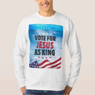 T-shirt Vote Pour Jésus Comme Élection Roi-Présidentielle