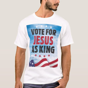 T-shirt Vote Pour Jésus Comme Élection Roi-Présidentielle 