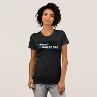 T-SHIRT VOTE POUR LA DÉMOCRATIE VOTE DÉMOCRATIQUE