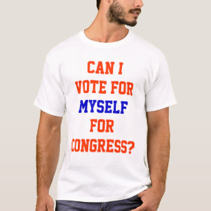 T-shirt Vote Pour Moi-Même Pour Le Congrès Drôle Politique