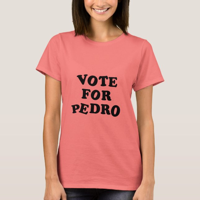 T-shirt Vote pour Pedro (Devant)