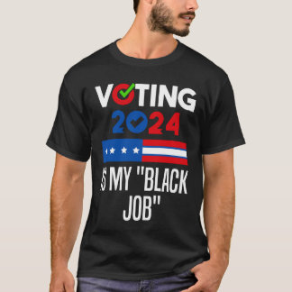 T-shirt Voter Est Mon "Travail Noir"