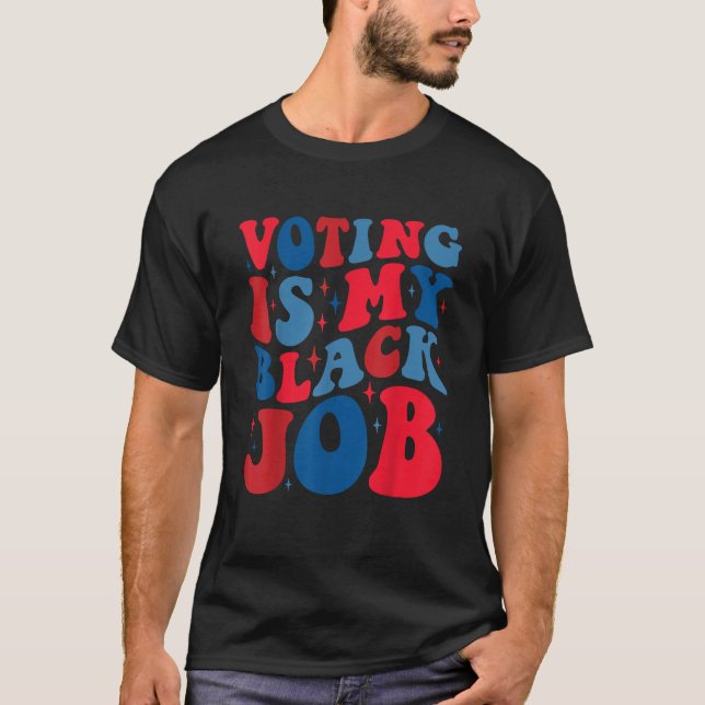 T-shirt Voter Kamala Harris est mon Black Job Harris 2024 (Devant)