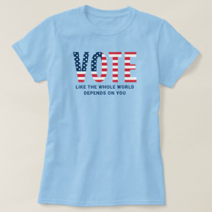 T-shirt Votez comme le monde entier dépend de vous Femmes