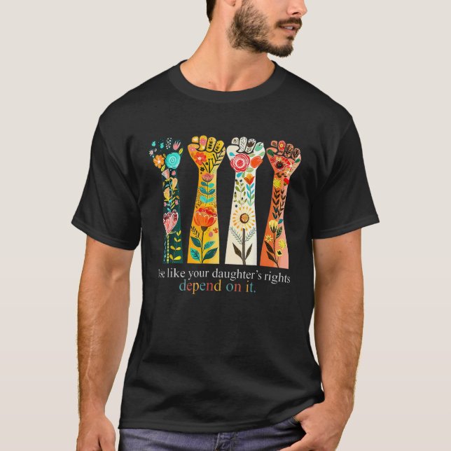 T-shirt Votez comme les droits de votre fille dépendent de (Devant)