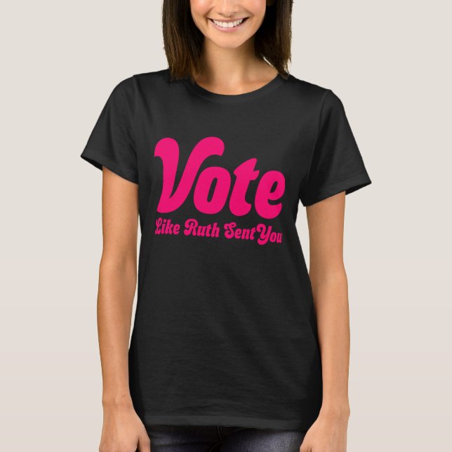 T-shirt Votez Comme Ruth Vous A Envoyé (Devant)