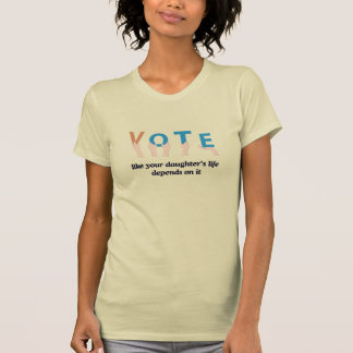 T-shirt Votez comme vos filles La vie dépend de la crème