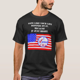 T-shirt "Votez Comme Votre Vie Dépend..." Droit de vote Te