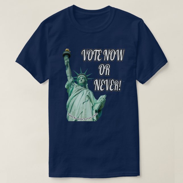 T-shirt Votez Maintenant Ou Jamais. (Design devant)