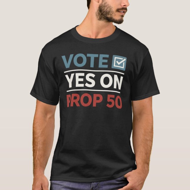 T-shirt Votez Oui pour la Proposition 50 (Devant)
