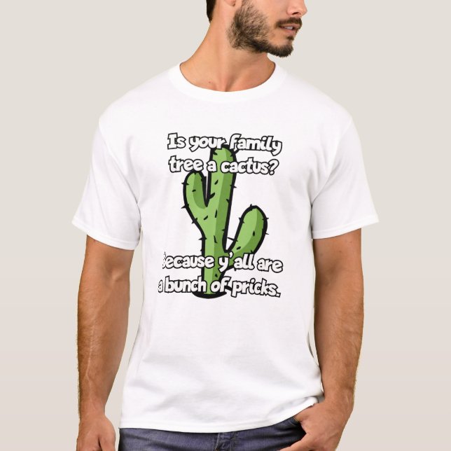 T-shirt Votre arbre généalogique est-il un cactus ? (Devant)