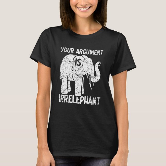 T-shirt Votre argument est irréléphant (Devant)