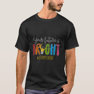 T-shirt Votre Avenir Est Brillant Vapeur Vie Enseignant Ho