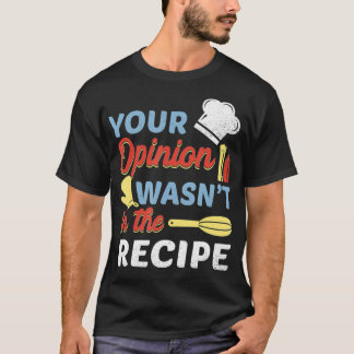 T-shirt Votre avis n'était pas dans la recette Chef Apron 