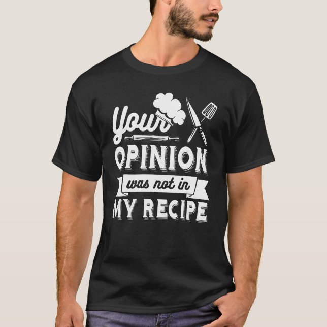 T-shirt VOTRE AVIS N'ÉTAIT PAS DANS MA RECETTE  Chef (Devant)