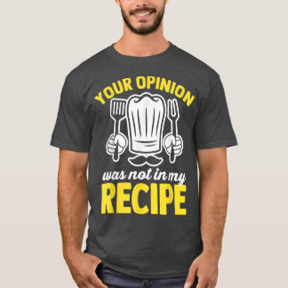 T-shirt Votre avis n'était pas dans ma recette cuisiner dr