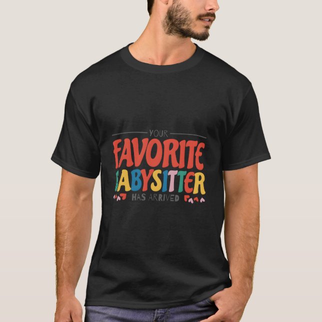 T-shirt Votre babysitteuse préférée est arrivée Garde d'en (Devant)