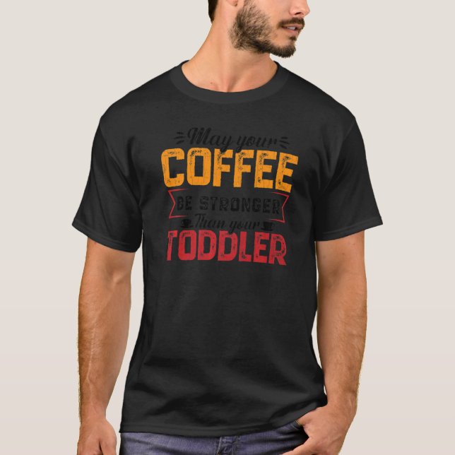 T-shirt Votre café sera plus fort Garde d'enfants Professe (Devant)