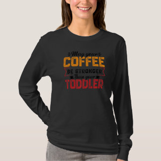 T-shirt Votre café sera plus fort Garde d'enfants Professe
