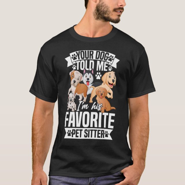 T-shirt Votre chien m'a dit que je suis son animal de comp (Devant)