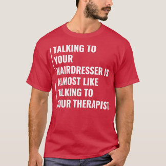 T-shirt Votre coiffeur ressemble à un thérapeute Coiffeur